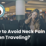 How to Avoid Neck Pain When Traveling?