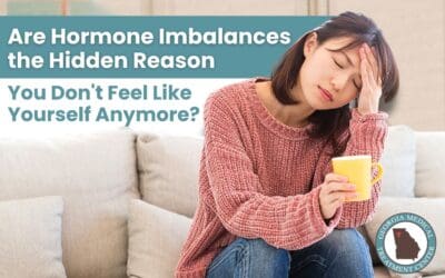 Are Hormone Imbalances the Hidden Reason You Don’t Feel Like Yourself Anymore?
